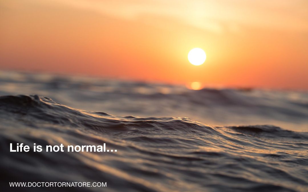 Life is not normal…